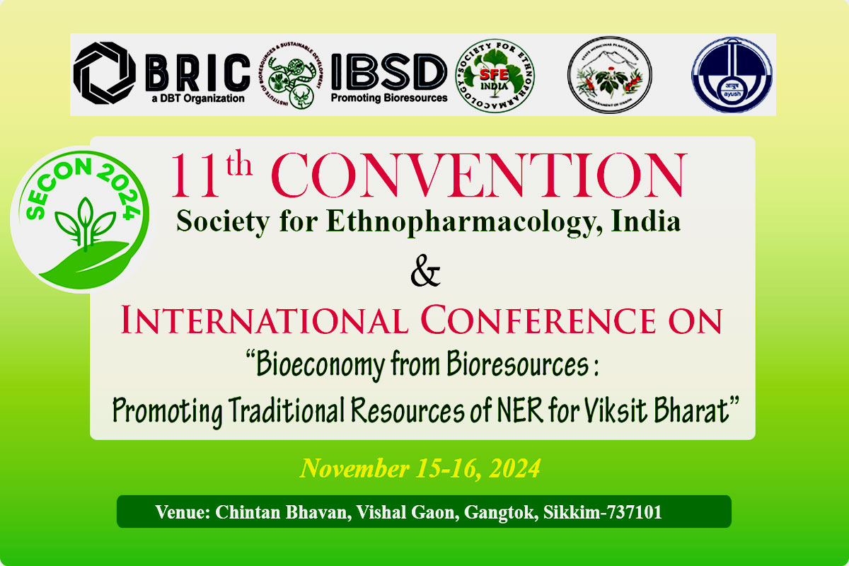 The 11th Convention of Society for Ethnopharmacology, India (SFE) & International  Conference on “Bioeconomy from Bioresources: Promoting Traditional Resources of  NER for Viksit Bharat”